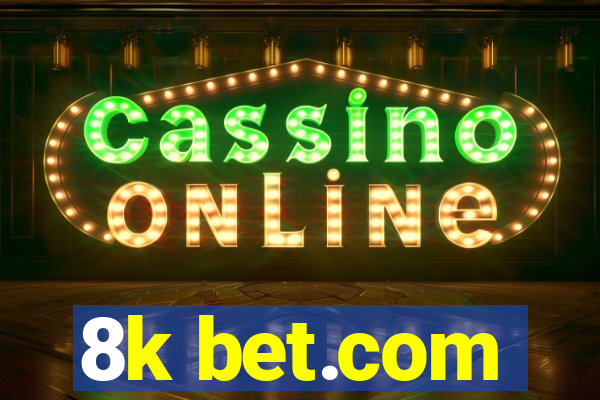 8k bet.com